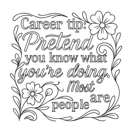 Snarky career advice with floral decoration: pretend you know what you're doing