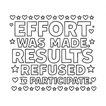 Funny quote with bold block lettering: effort was made, results refused to participate